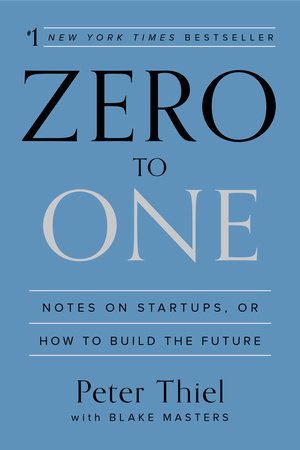 Zero to One: Notes on Startups, or How to Build the Future cover